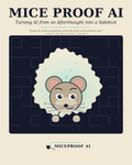 Mice Proof AI: Turning AI from an Afterthought to a Sidekick